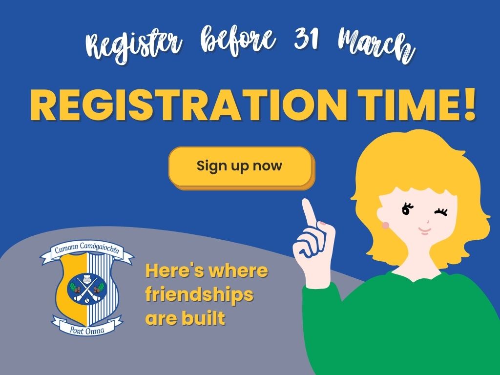 It's registration time at Portumna camogie club. Register before 31 March.