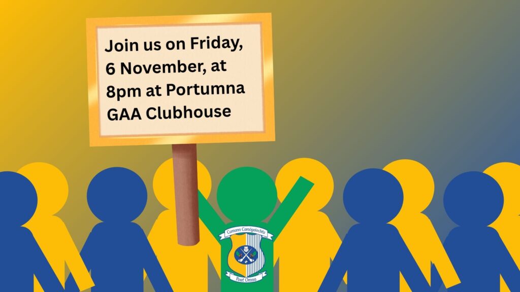 Portumna Camogie Club’s AGM takes place on Friday, 6th November 2026 at 8pm. Location: Portumna GAA Clubhouse